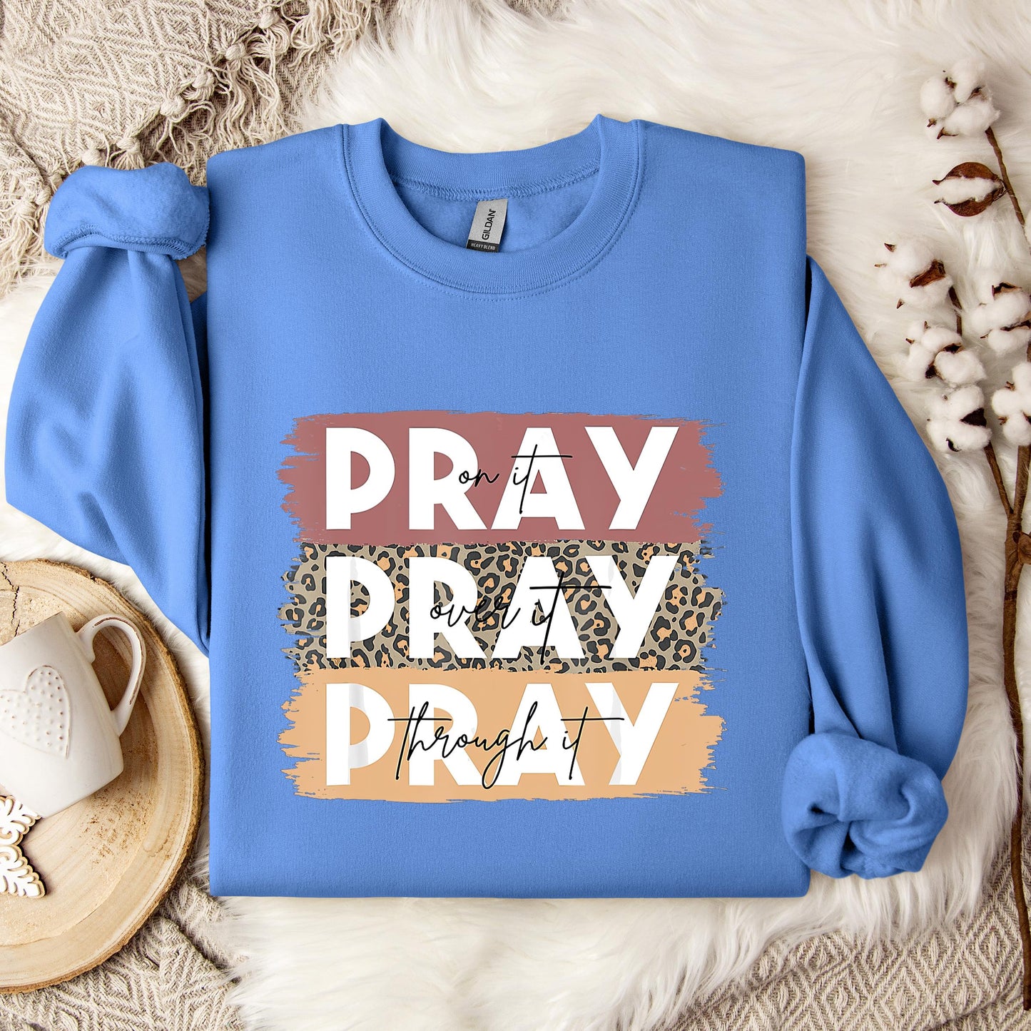 Pray On It Over It Through It 10 Sweatshirt