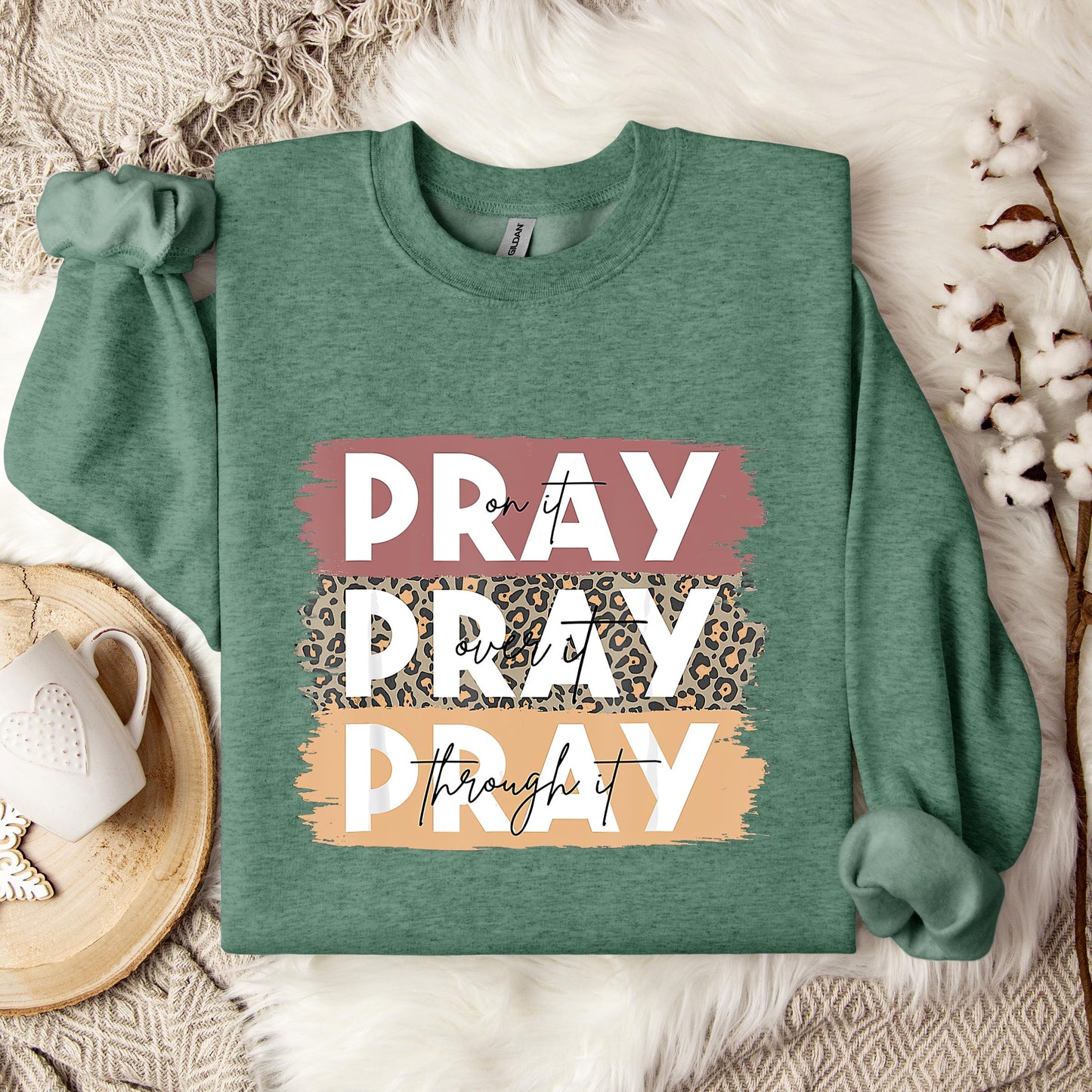Pray On It Over It Through It 10 Sweatshirt