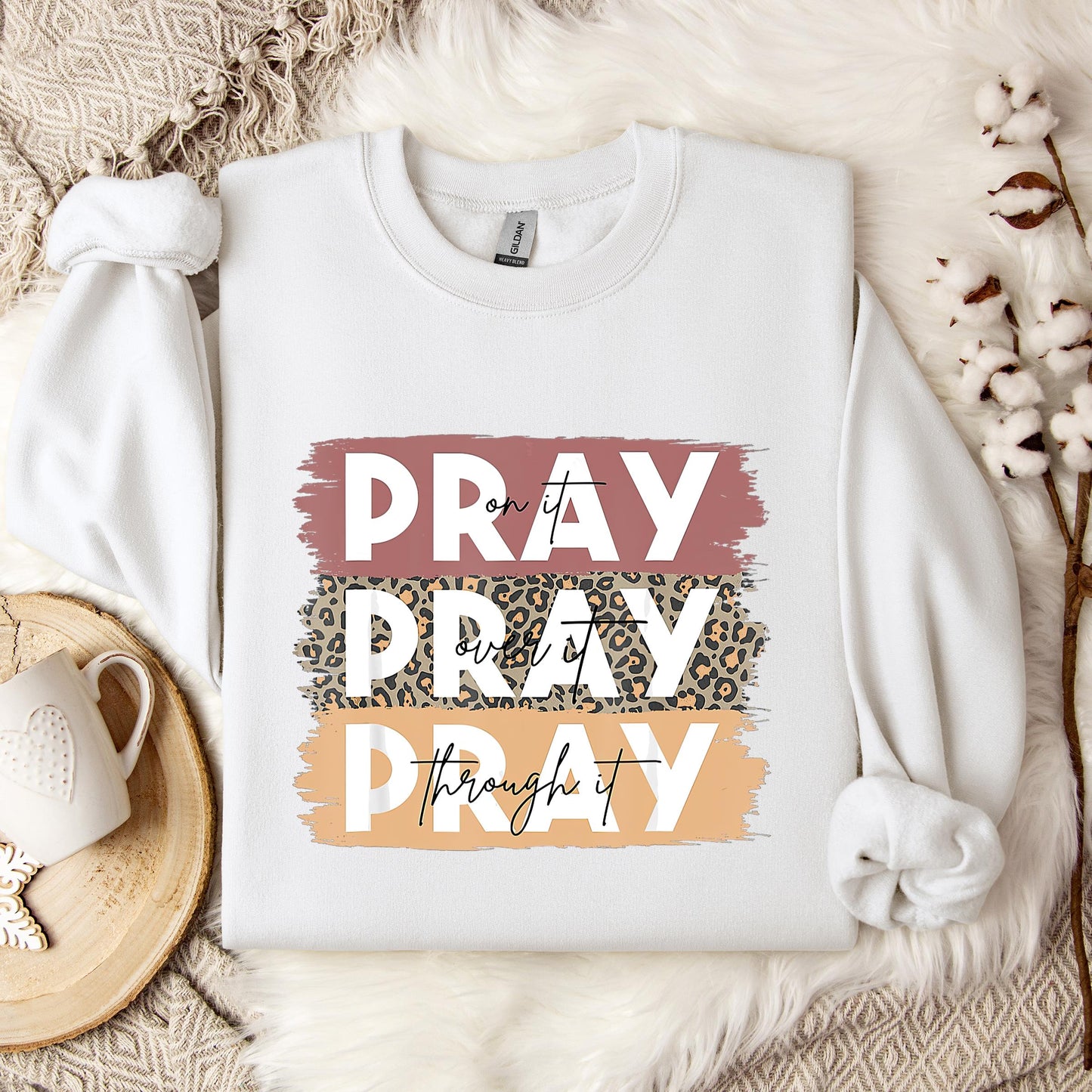 Pray On It Over It Through It 10 Sweatshirt