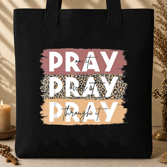 Pray On It Over It Through It 10 Tote Bag