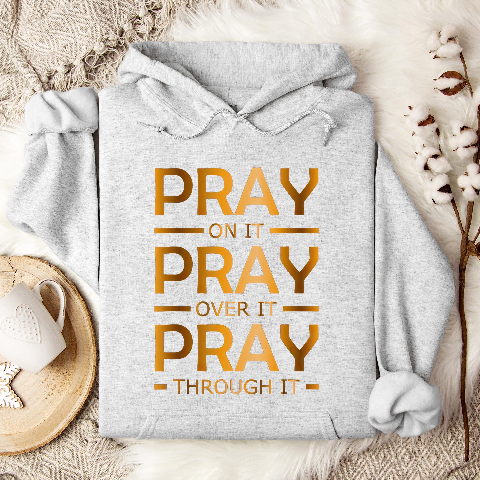 Pray On It Over It Through It 11 Hoodie