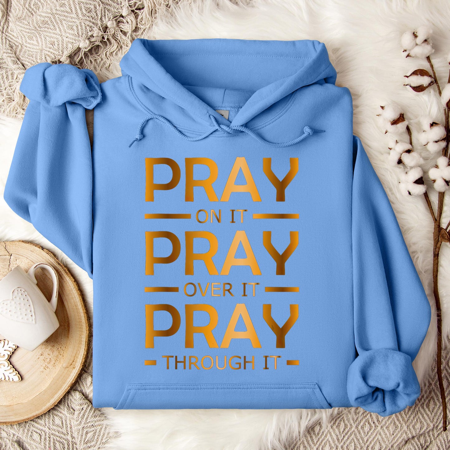 Pray On It Over It Through It 11 Hoodie
