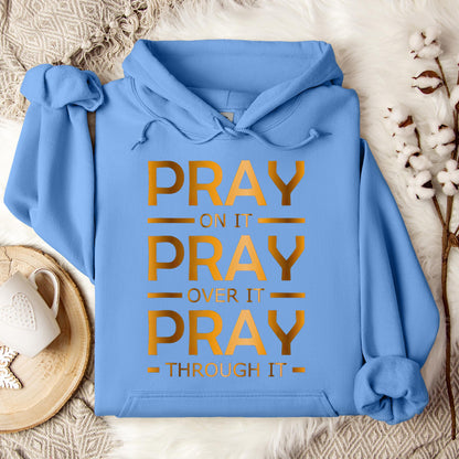 Pray On It Over It Through It 11 Hoodie