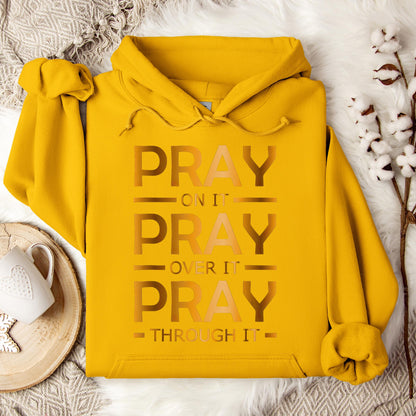 Pray On It Over It Through It 11 Hoodie