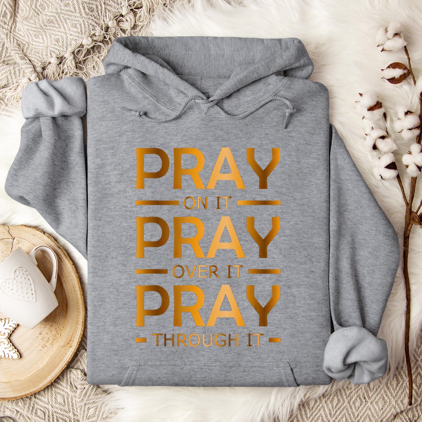 Pray On It Over It Through It 11 Hoodie