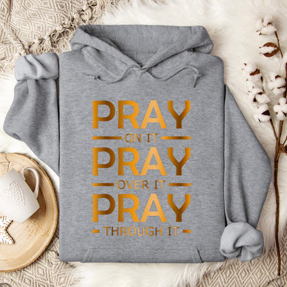 Pray On It Over It Through It 11 Hoodie
