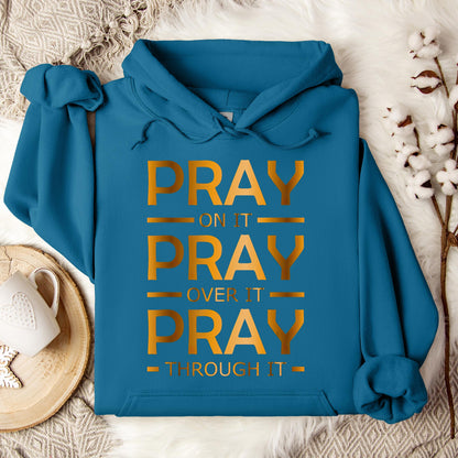 Pray On It Over It Through It 11 Hoodie