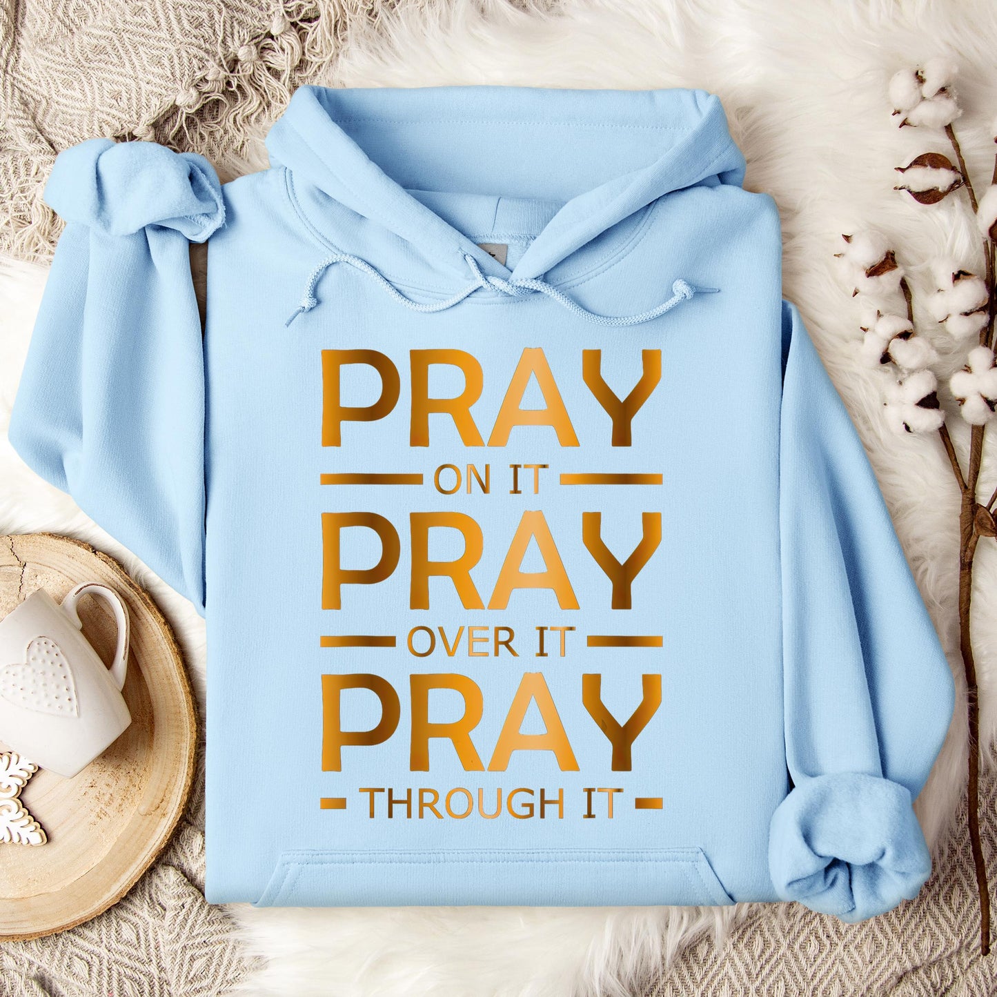 Pray On It Over It Through It 11 Hoodie