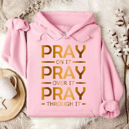Pray On It Over It Through It 11 Hoodie