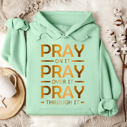 Pray On It Over It Through It 11 Hoodie