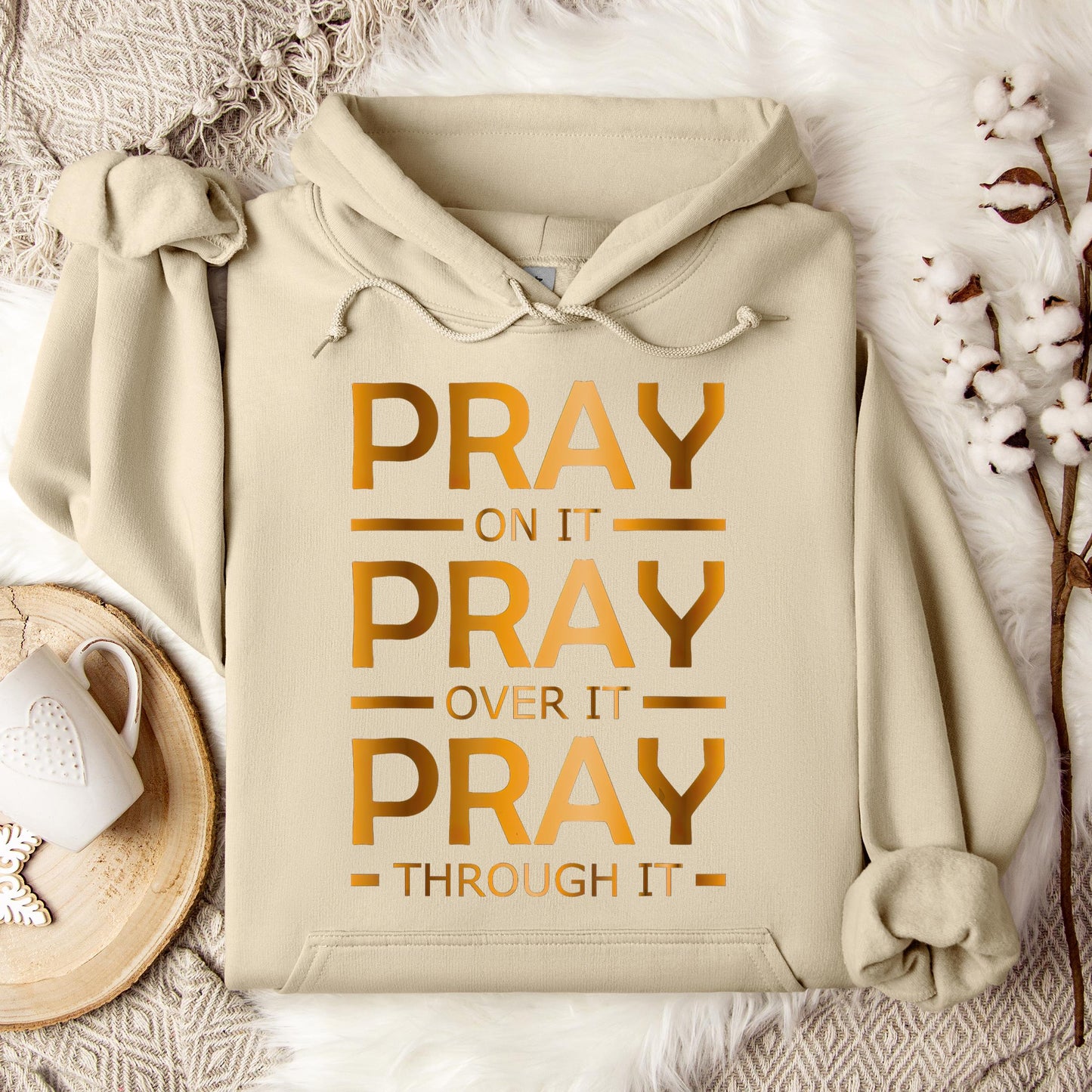 Pray On It Over It Through It 11 Hoodie