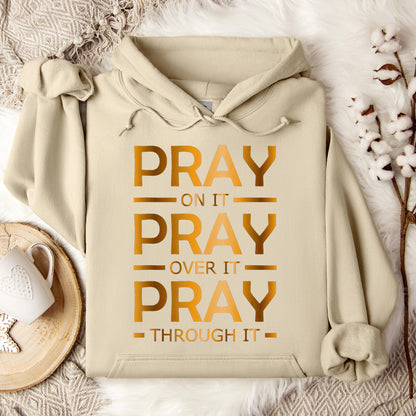 Pray On It Over It Through It 11 Hoodie