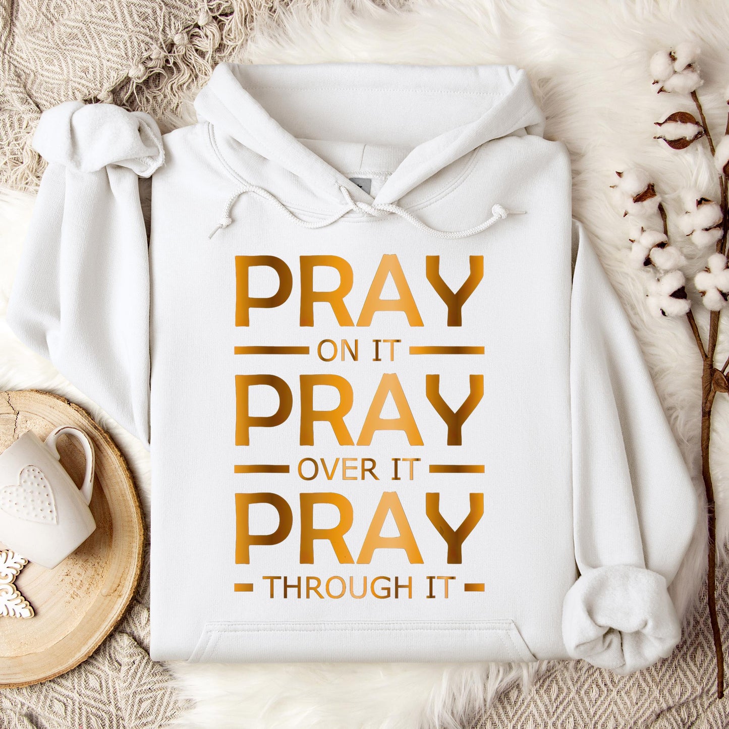 Pray On It Over It Through It 11 Hoodie
