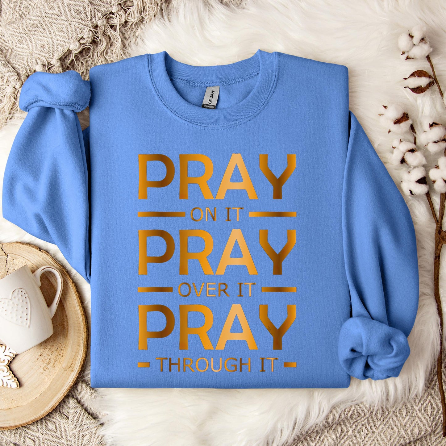 Pray On It Over It Through It 11 Sweatshirt