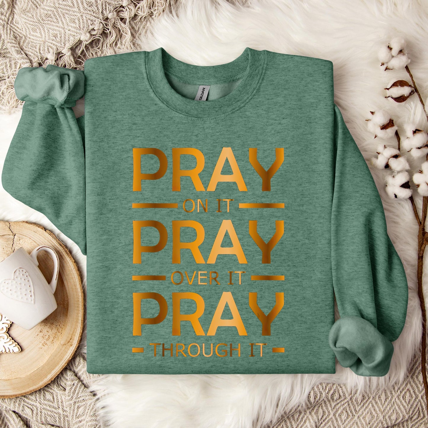 Pray On It Over It Through It 11 Sweatshirt