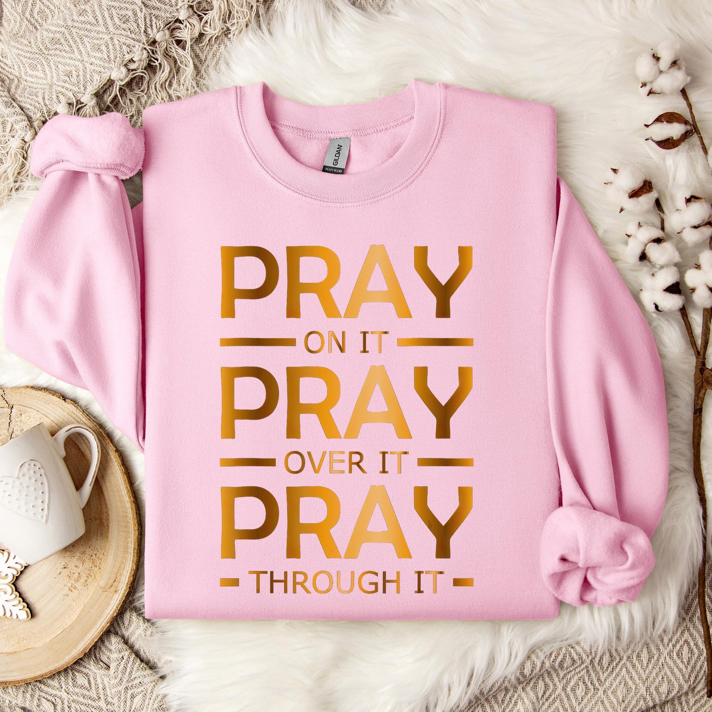 Pray On It Over It Through It 11 Sweatshirt