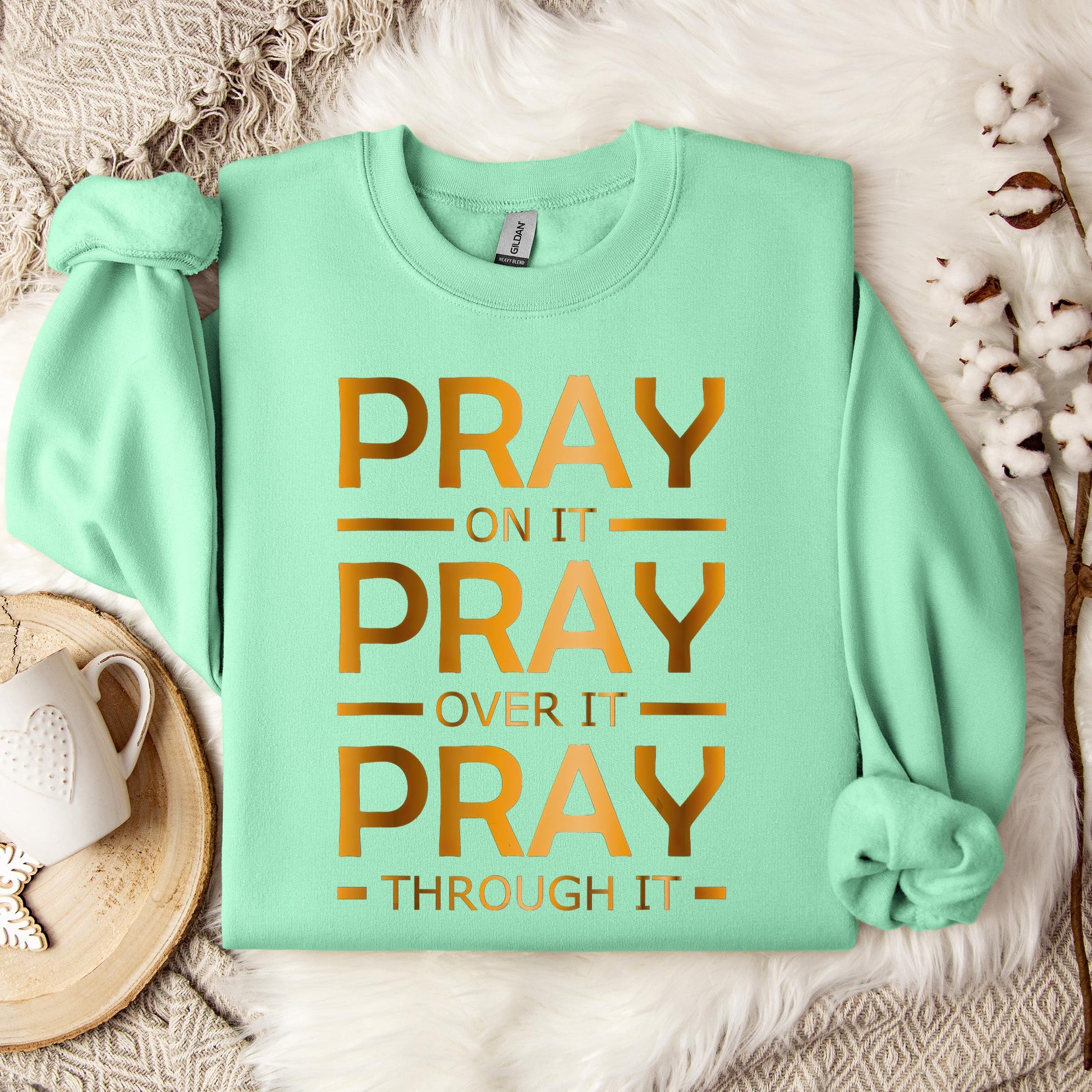 Pray On It Over It Through It 11 Sweatshirt