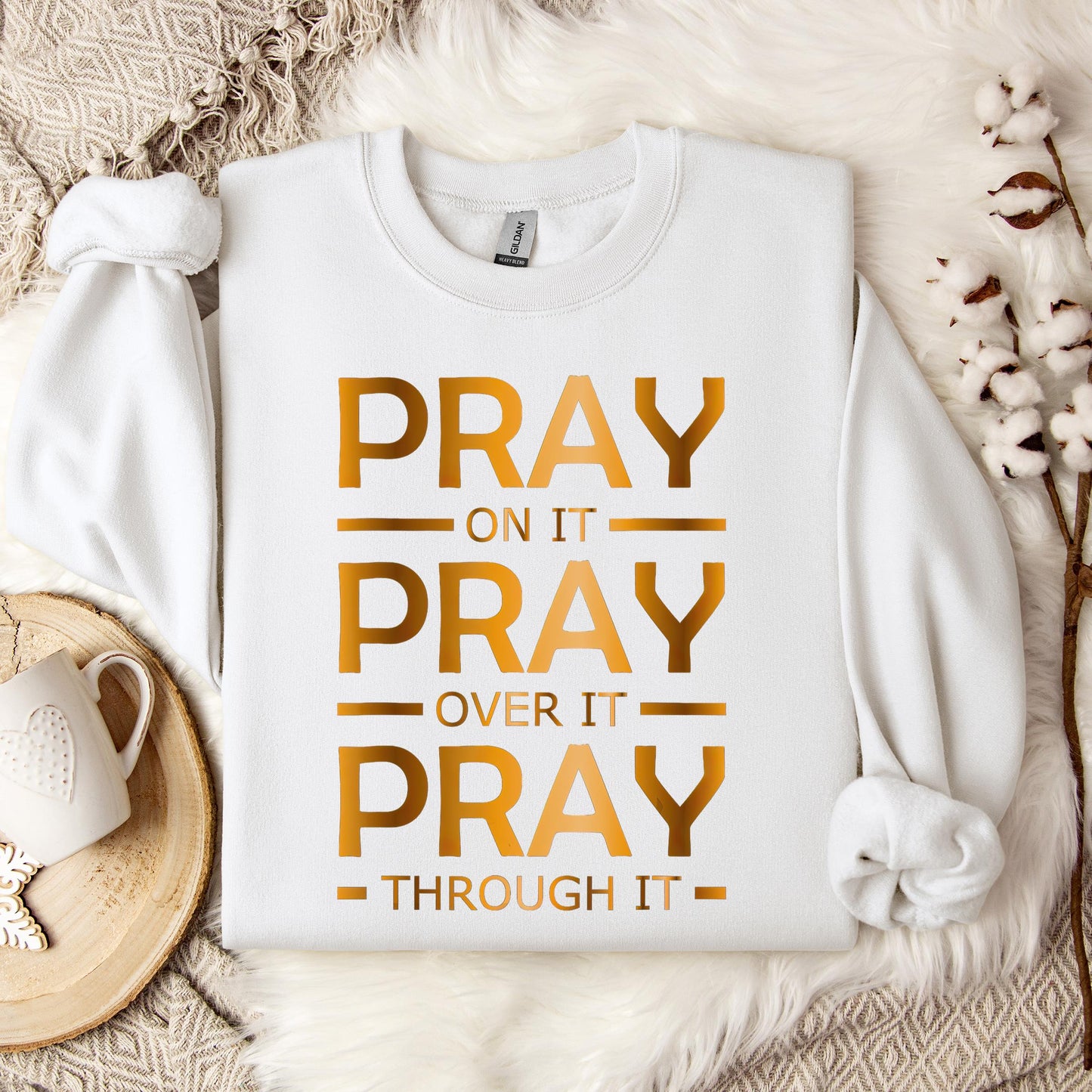 Pray On It Over It Through It 11 Sweatshirt