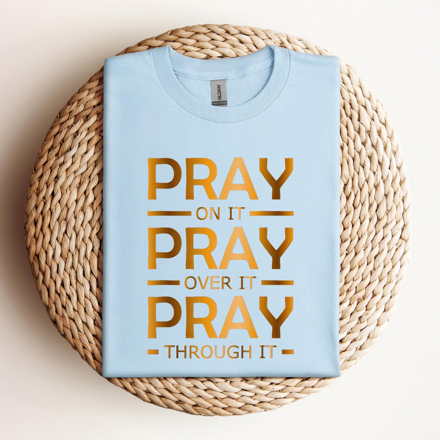 Pray On It Over It Through It 11