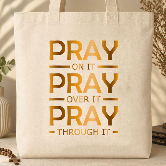 Pray On It Over It Through It 11 Tote Bag
