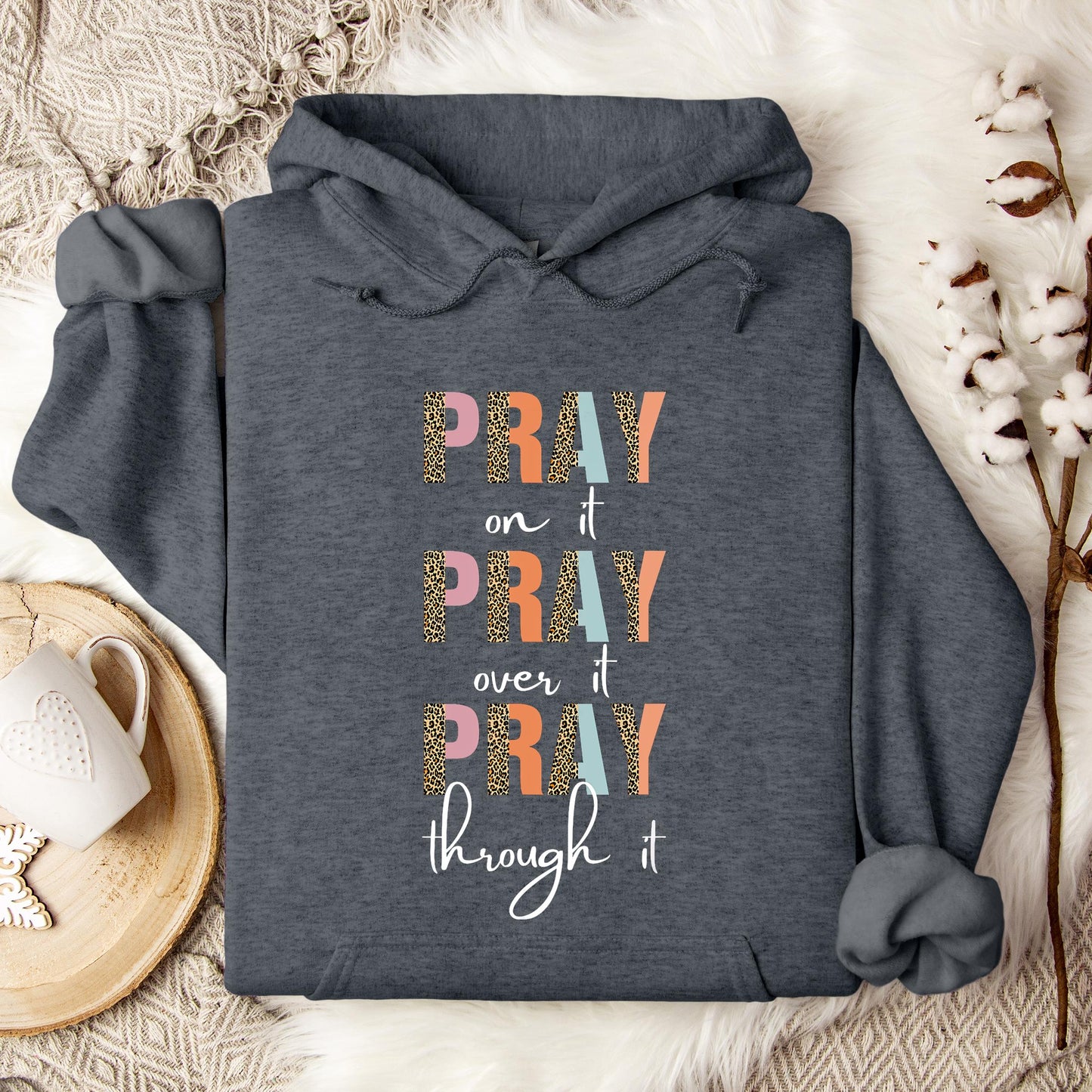Pray On It Over It Through It 12 Hoodie