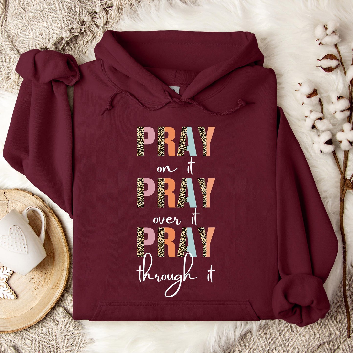Pray On It Over It Through It 12 Hoodie