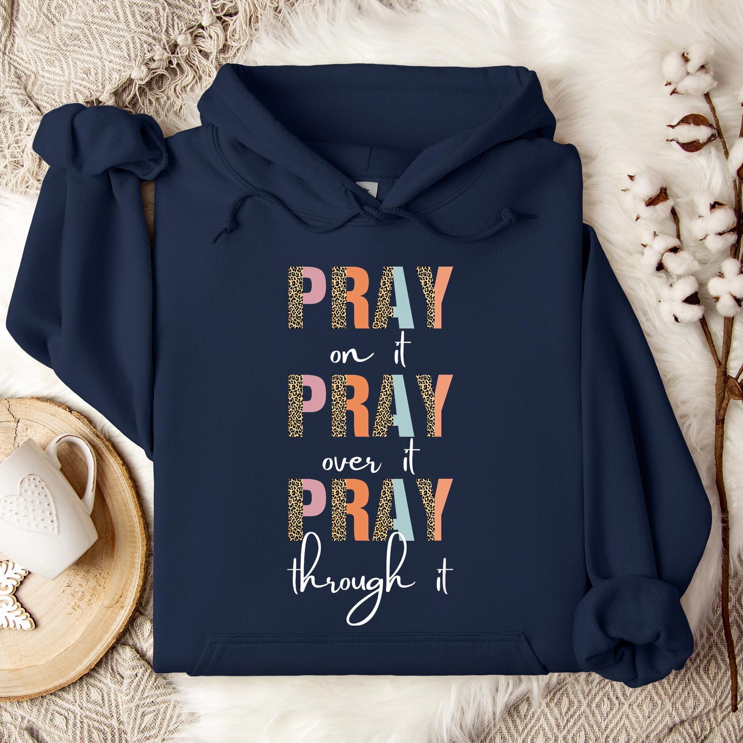 Pray On It Over It Through It 12 Hoodie