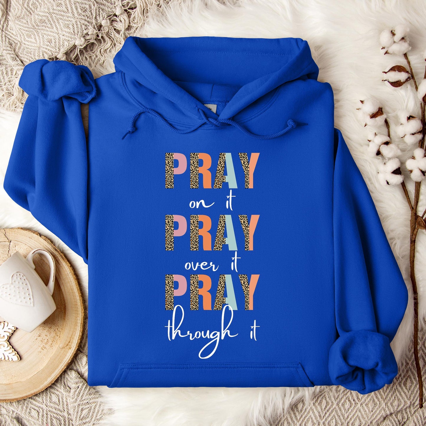 Pray On It Over It Through It 12 Hoodie