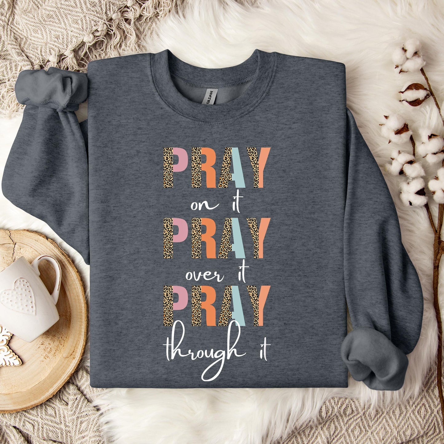Pray On It Over It Through It 12 Sweatshirt