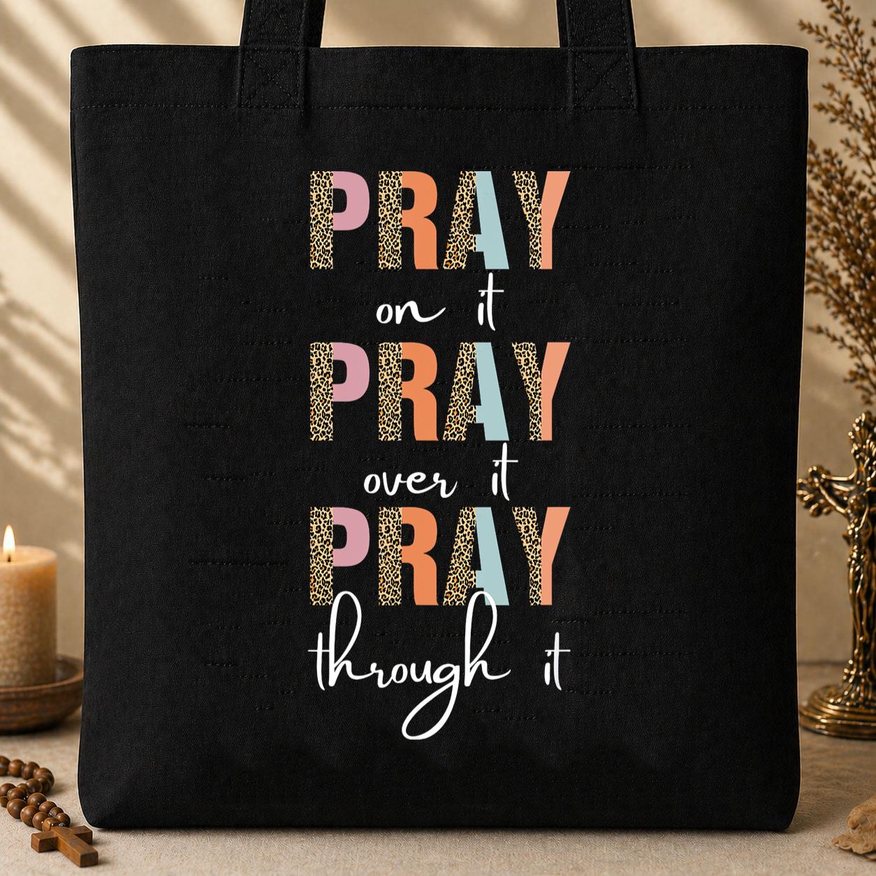 Pray On It Over It Through It 12 Tote Bag