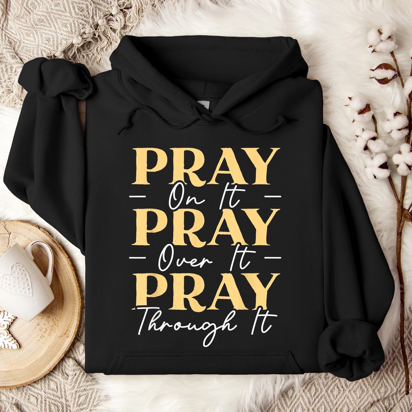 Pray On It Over It Through It 13 Hoodie