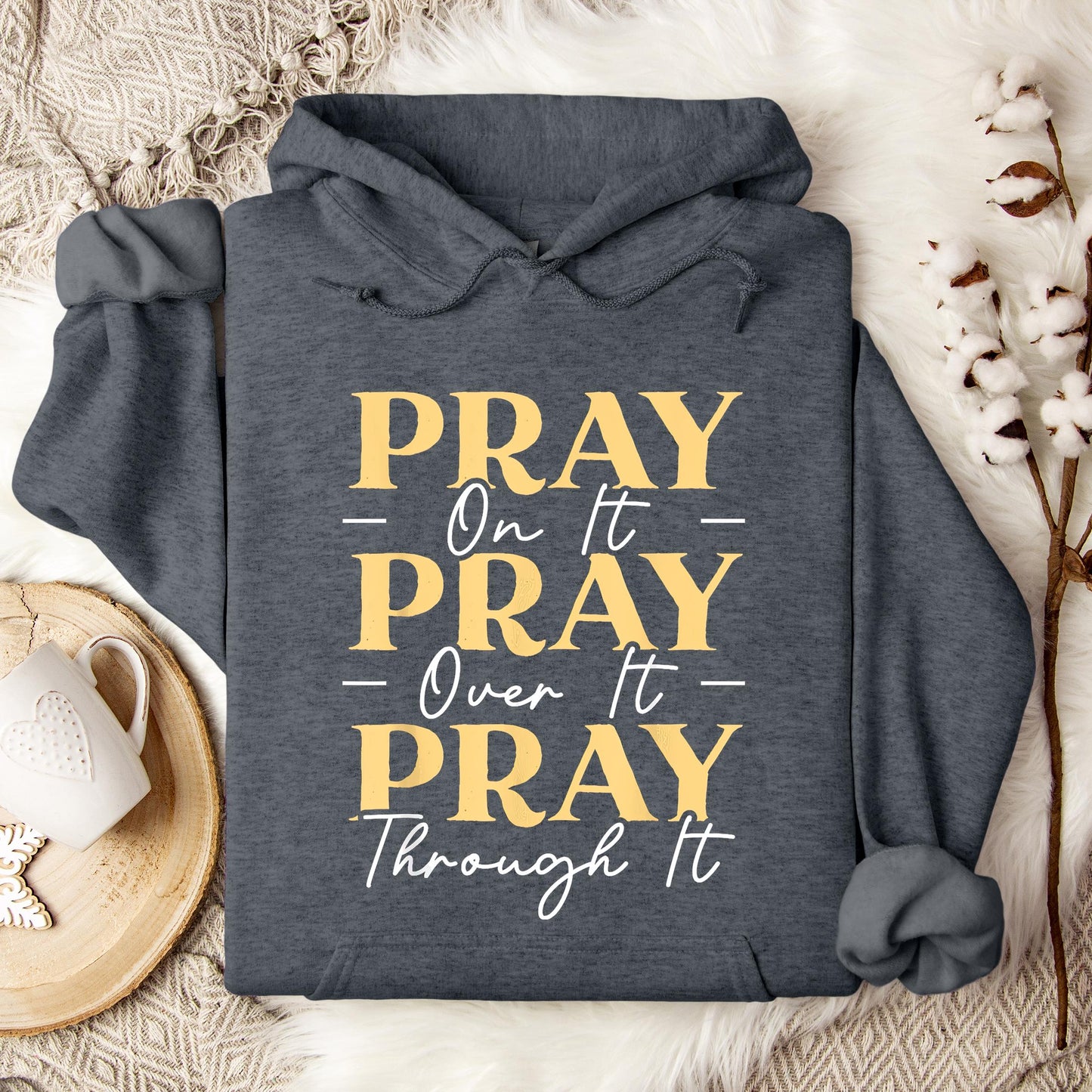 Pray On It Over It Through It 13 Hoodie