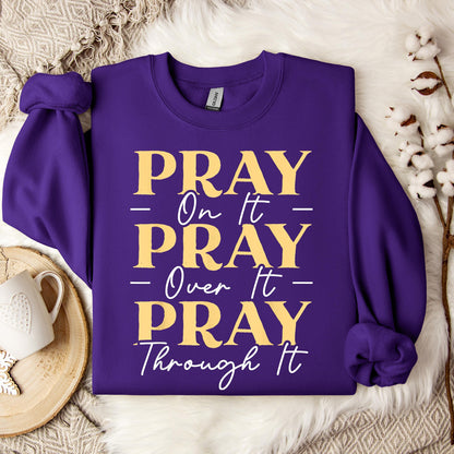 Pray On It Over It Through It 13 Sweatshirt
