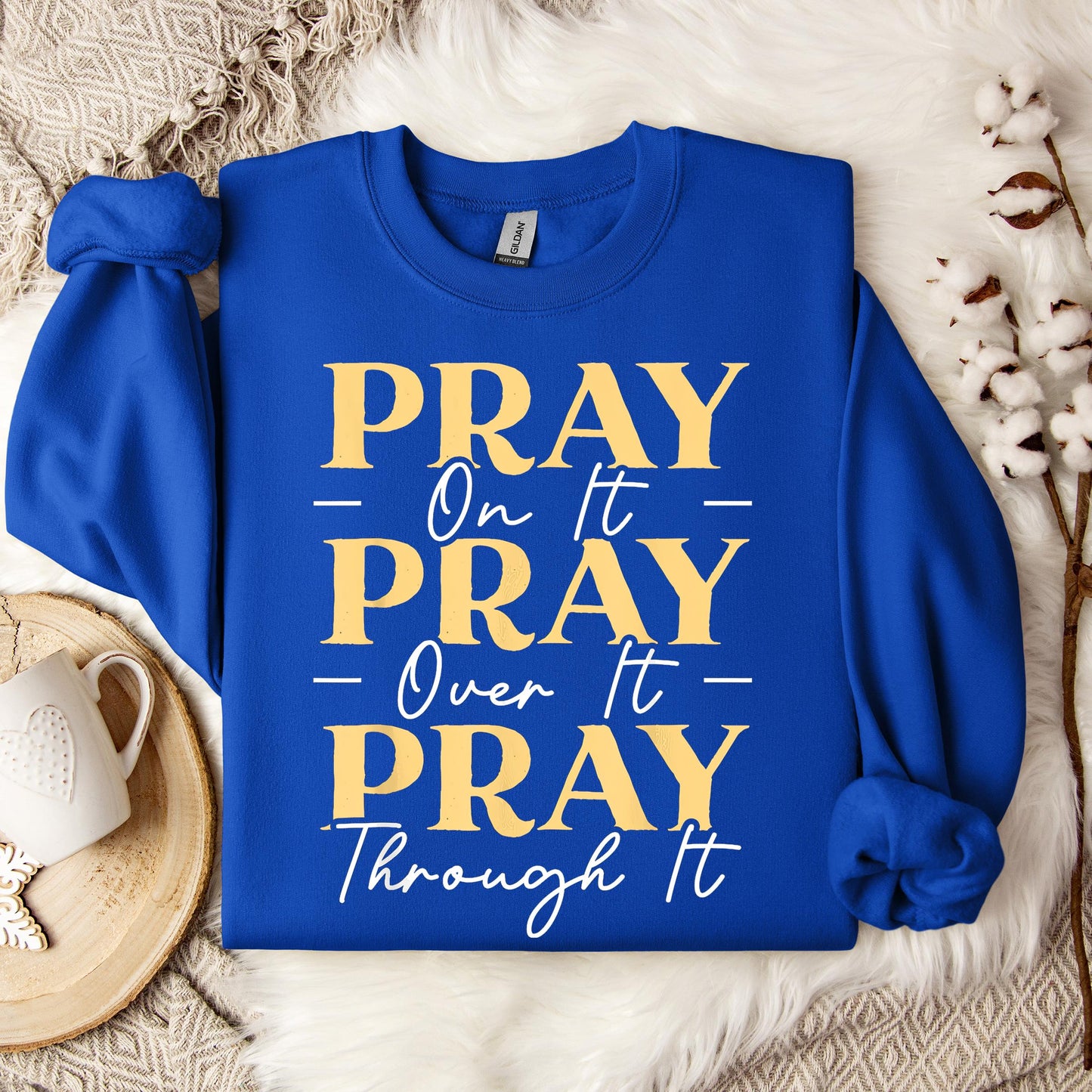 Pray On It Over It Through It 13 Sweatshirt