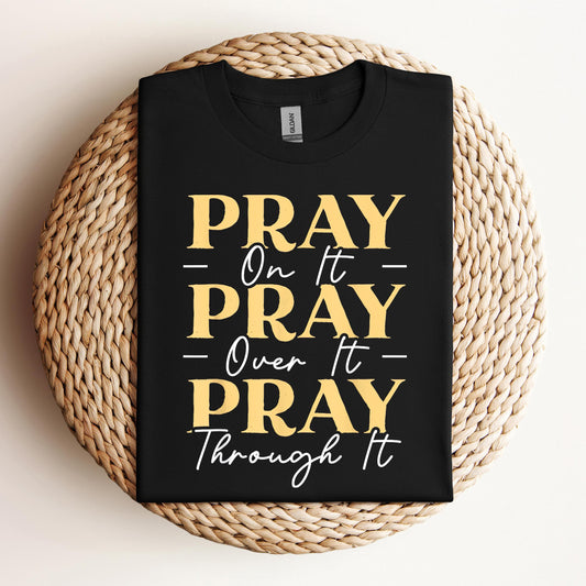 Pray On It Over It Through It 13