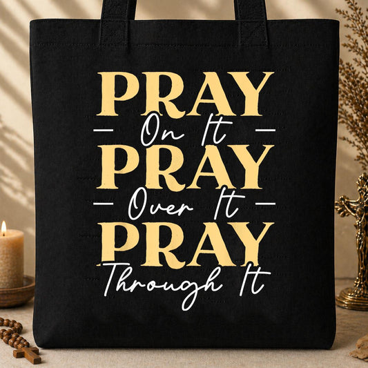 Pray On It Over It Through It 13 Tote Bag