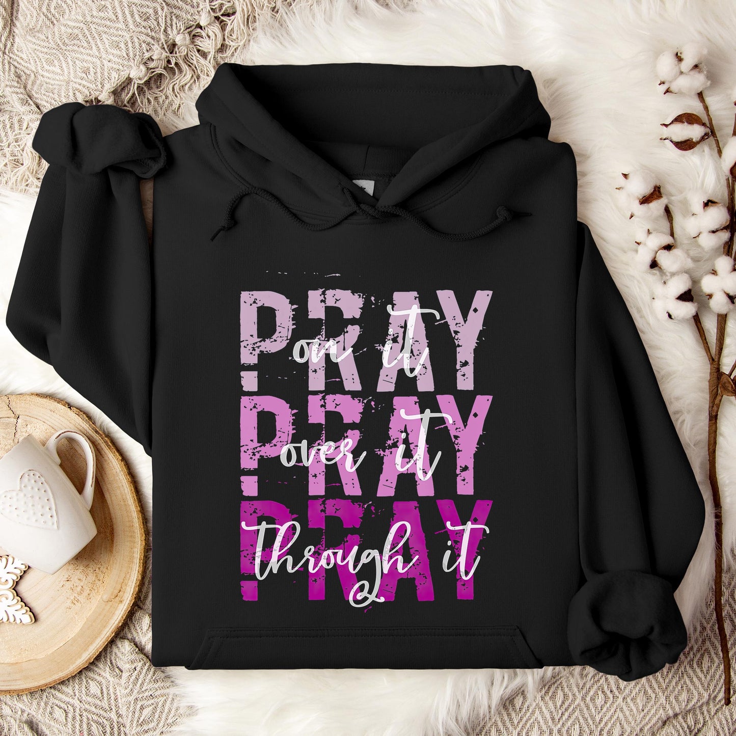 Pray On It Over It Through It 14 Hoodie