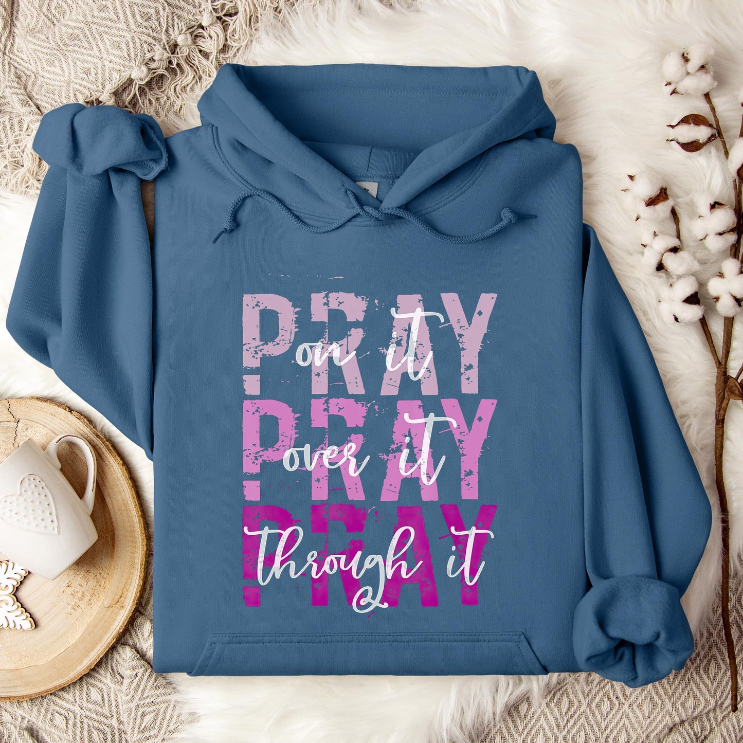 Pray On It Over It Through It 14 Hoodie