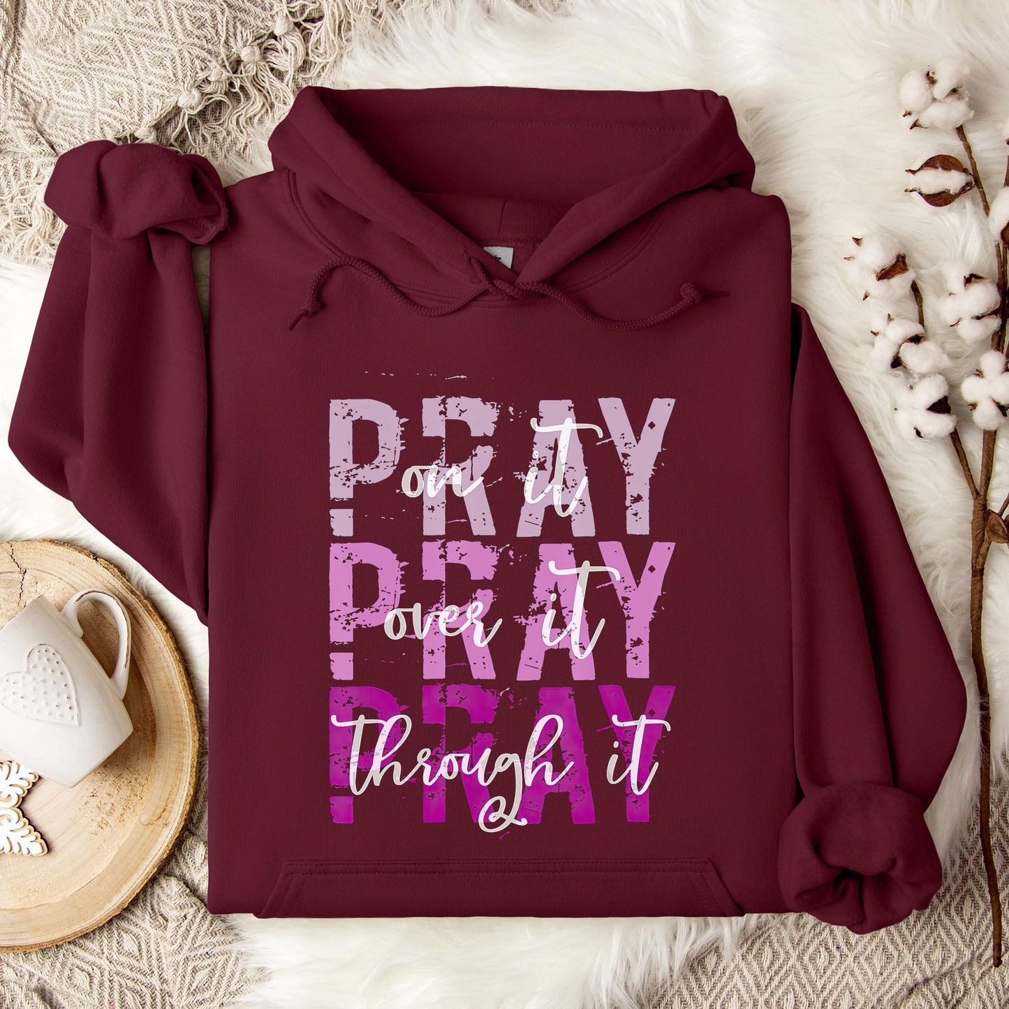 Pray On It Over It Through It 14 Hoodie