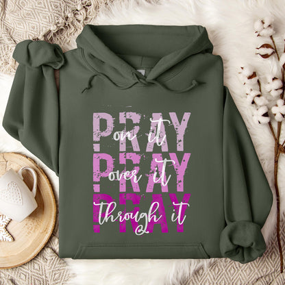 Pray On It Over It Through It 14 Hoodie