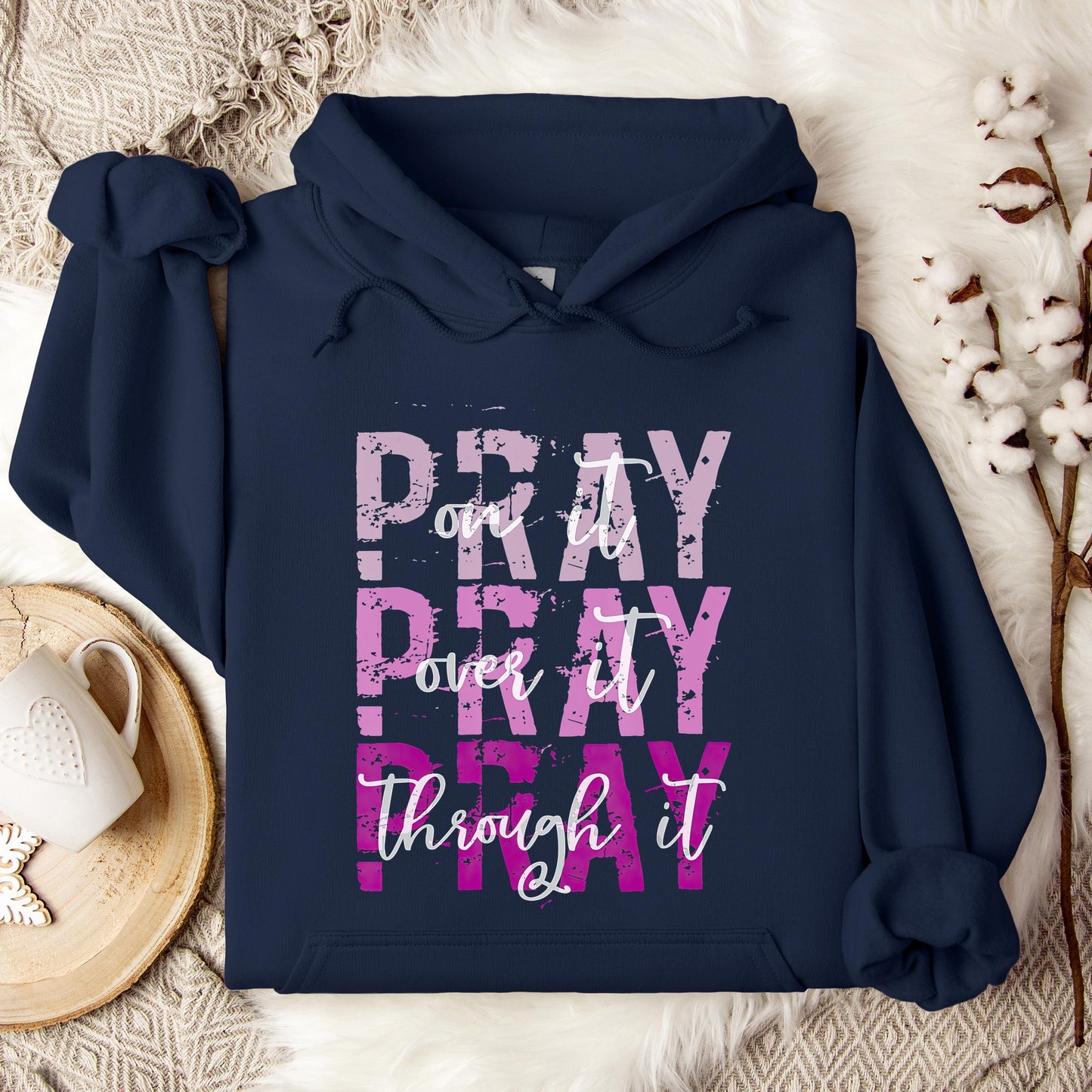 Pray On It Over It Through It 14 Hoodie