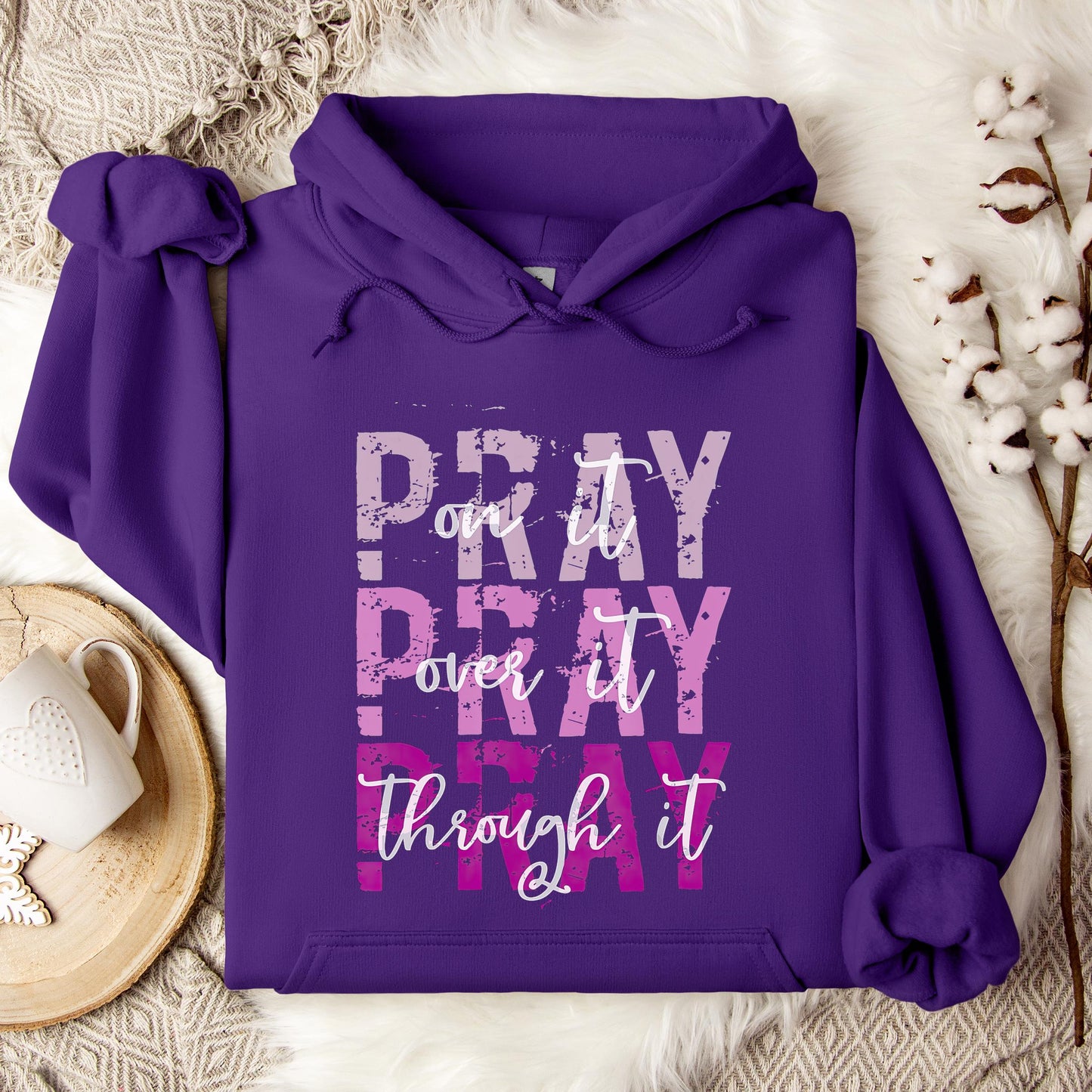 Pray On It Over It Through It 14 Hoodie