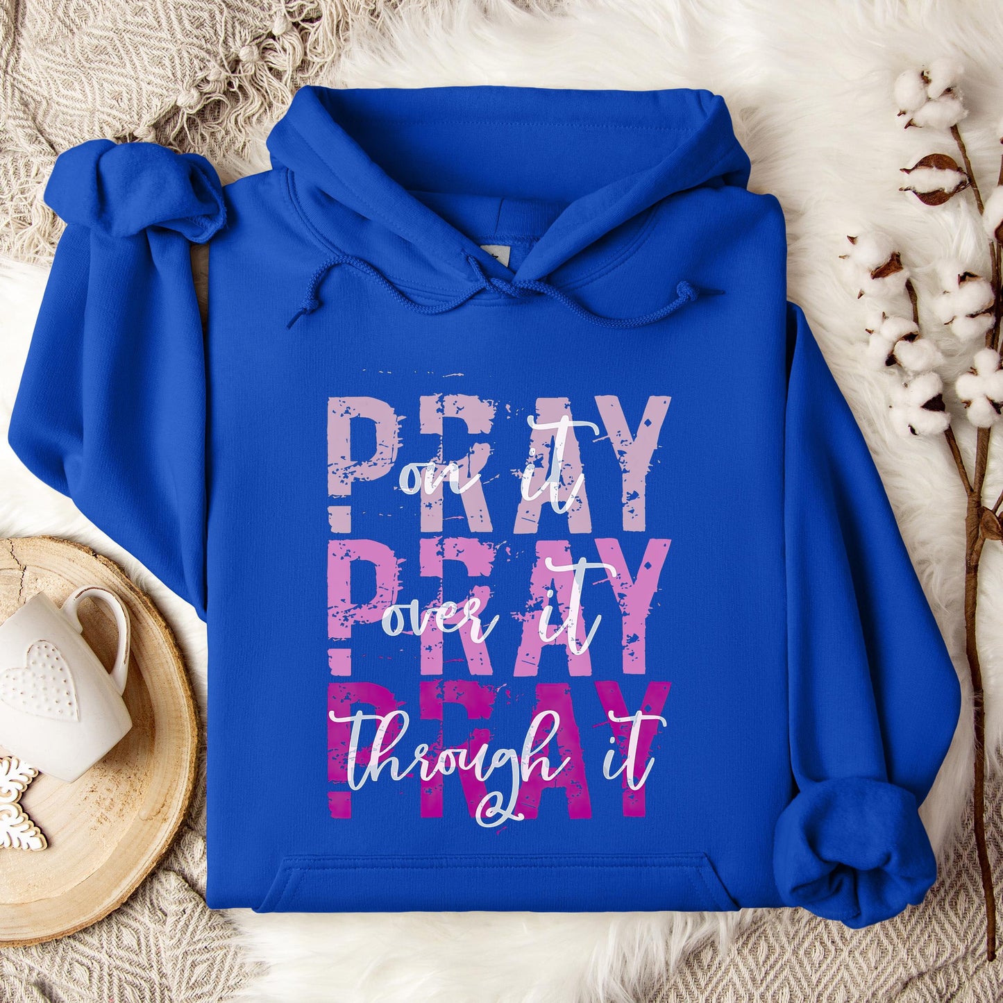 Pray On It Over It Through It 14 Hoodie