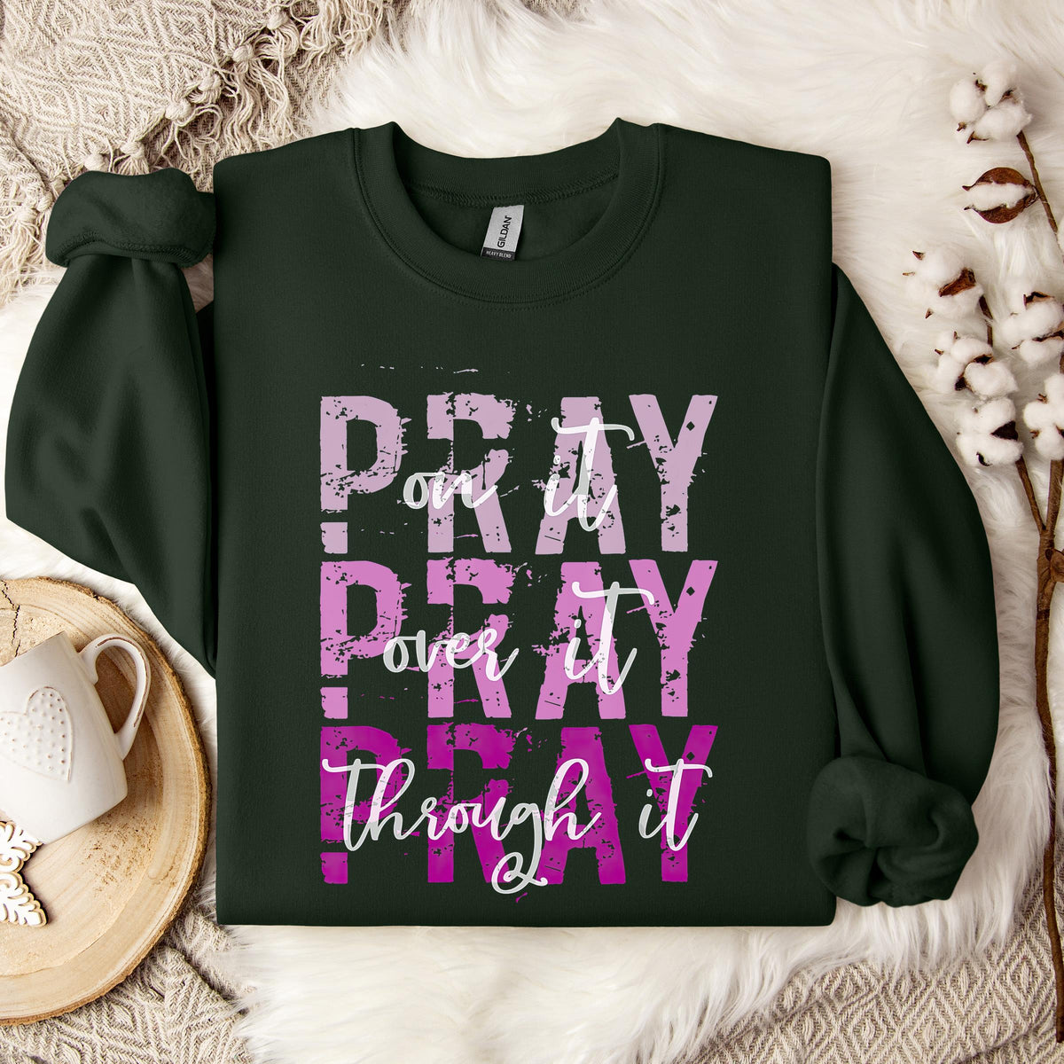 Pray On It Over It Through It 14 Sweatshirt