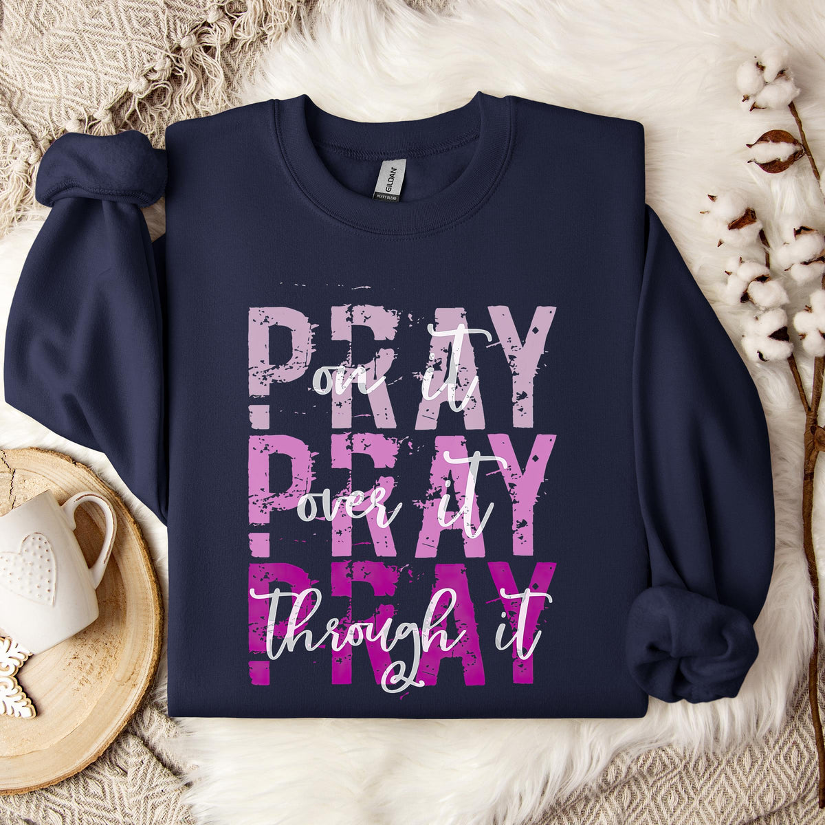 Pray On It Over It Through It 14 Sweatshirt