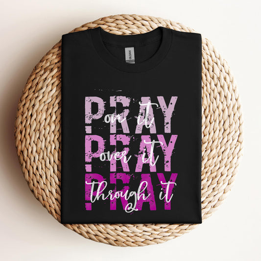 Pray On It Over It Through It 14