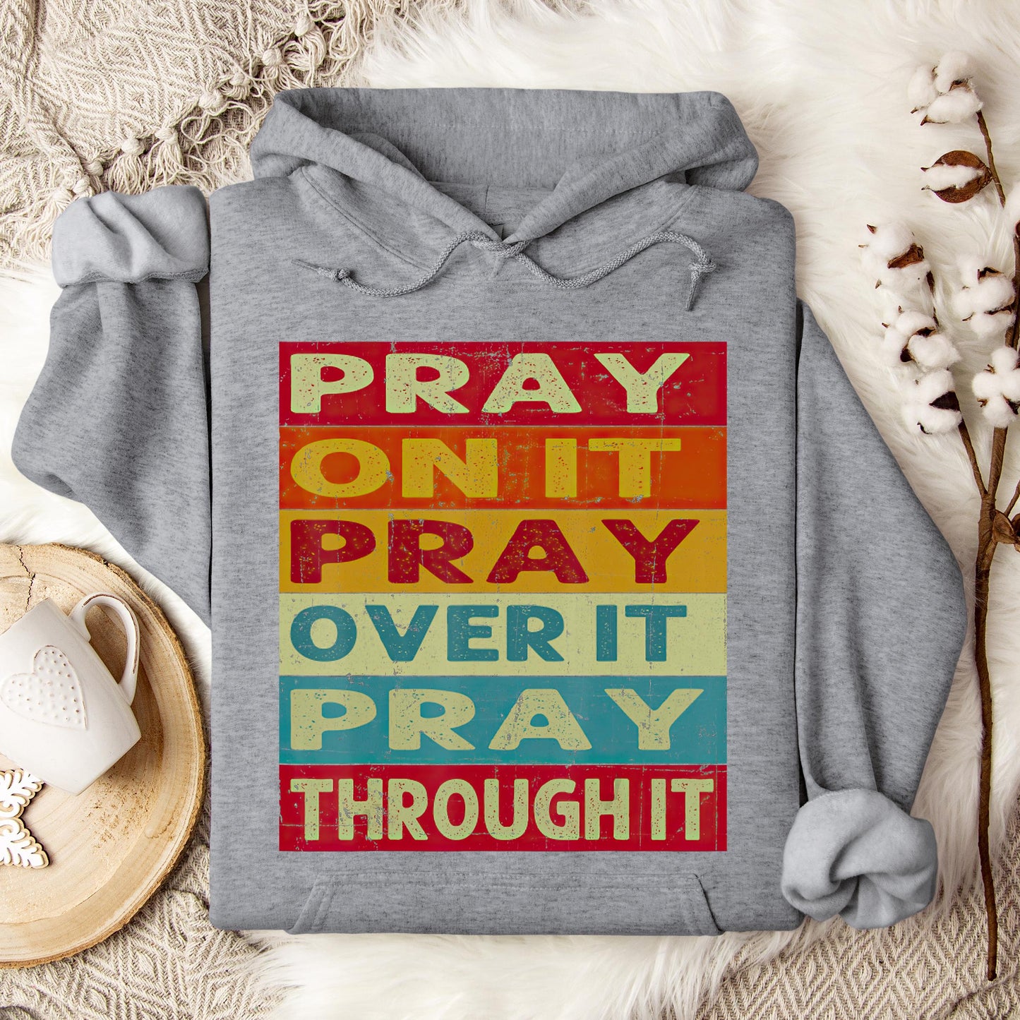 Pray On It Over It Through It 15 Hoodie