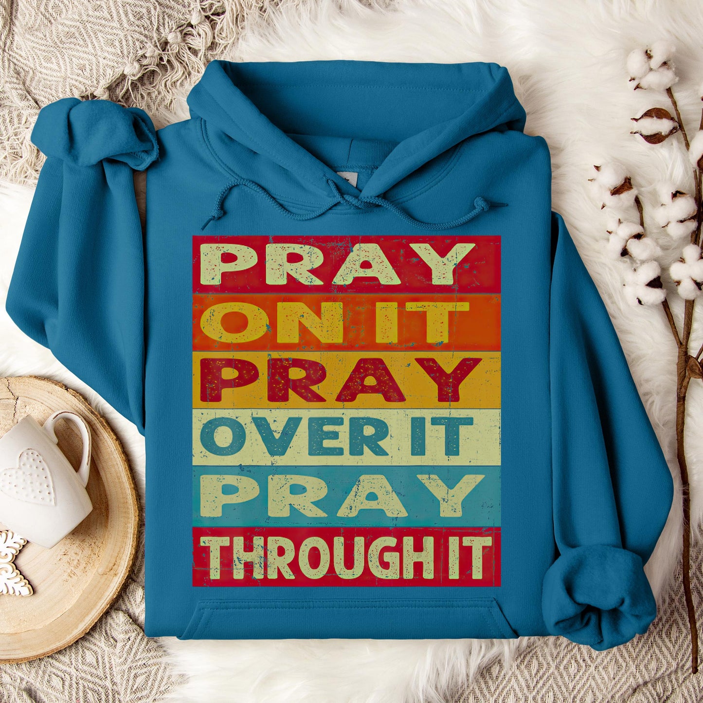 Pray On It Over It Through It 15 Hoodie
