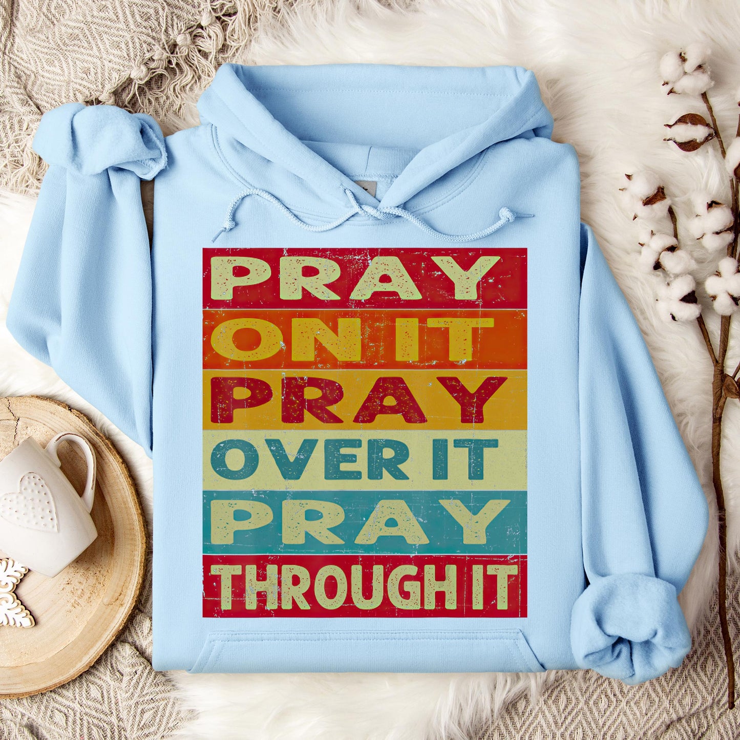 Pray On It Over It Through It 15 Hoodie