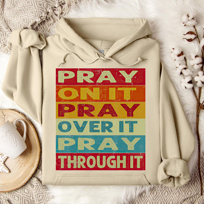 Pray On It Over It Through It 15 Hoodie